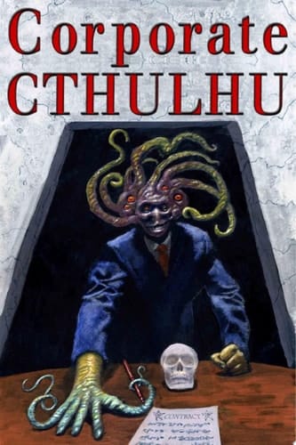 Corporate Cthulhu Lovecraftian Tales of Bureaucratic Nightmare