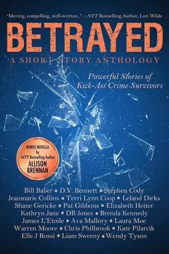 Betrayed Powerful Stories of Kick-Ass Crime Survivors