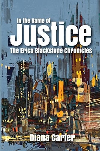 In The Name of Justice The Erica Blackstone Chronicles