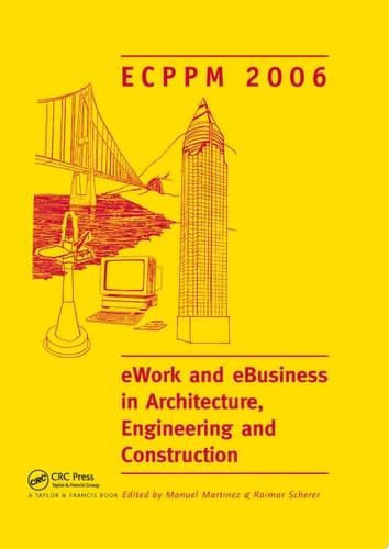 eWork and eBusiness in Architecture, Engineering and Construction. ECPPM 2006 European Conference on Product and Process Modelling 2006 (ECPPM 2006), Valencia, Spain, 13-15 September 2006