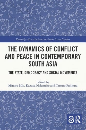 The Dynamics of Conflict and Peace in Contemporary South Asia The State, Democracy and Social Movements