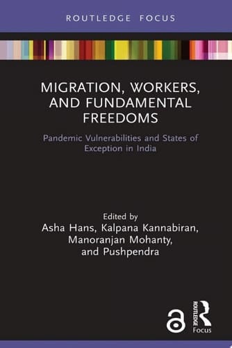 Migration, Workers, and Fundamental Freedoms Pandemic Vulnerabilities and States of Exception in India