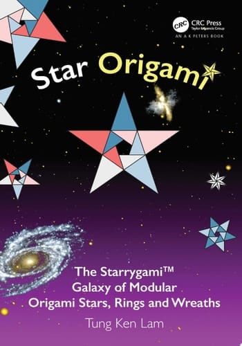 Star Origami The StarrygamiTM Galaxy of Modular Origami Stars, Rings and Wreaths