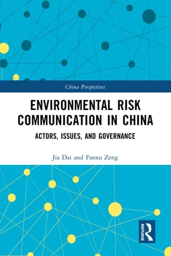 Environmental Risk Communication in China Actors, Issues, and Governance