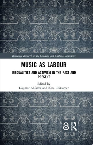 Music as Labour Inequalities and Activism in the Past and Present