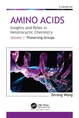 Amino Acids: Insights and Roles in Heterocyclic Chemistry Volume 1: Protecting Groups