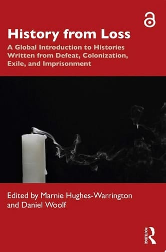 History from Loss A Global Introduction to Histories written from defeat, colonization, exile, and imprisonment