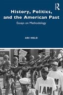 History, Politics, and the American Past Essays on Methodology