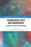 Reimagining Faith and Management The Impact of Faith in the Workplace