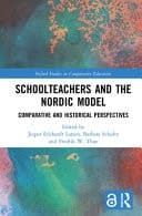Schoolteachers and the Nordic Model Comparative and Historical Perspectives