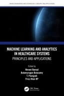 Machine Learning and Analytics in Healthcare Systems Principles and Applications