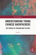 Understanding Young Chinese Backpackers The Pursuit of Freedom and Its Risks