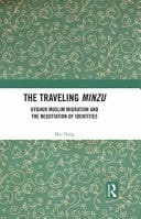 The Traveling Minzu Uyghur Muslim Migration and the Negotiation of Identities