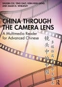 China Through the Camera Lens A Multimedia Reader for Advanced Chinese