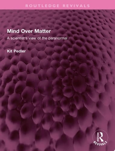 Mind Over Matter A scientist's view of the paranormal