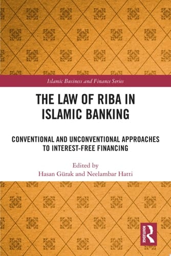 The Law of Riba in Islamic Banking Conventional and Unconventional Approaches to Interest-Free Financing