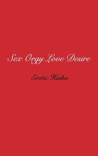 Sex Orgy Love Desire Erotic Haiku