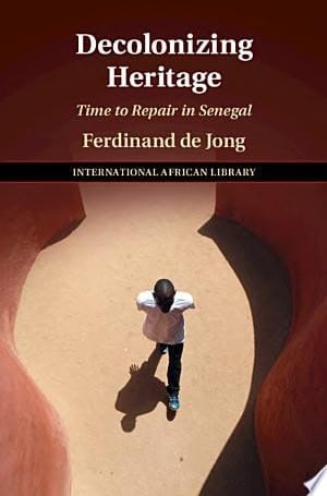 Decolonizing Heritage Time to Repair in Senegal