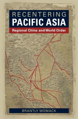 Recentering Pacific Asia Regional China and World Order