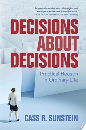 Decisions about Decisions Practical Reason in Ordinary Life