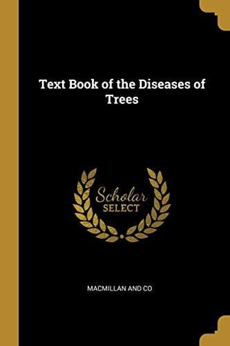 Text Book of the Diseases of Trees