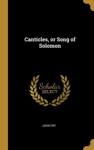 Canticles, Or Song of Solomon
