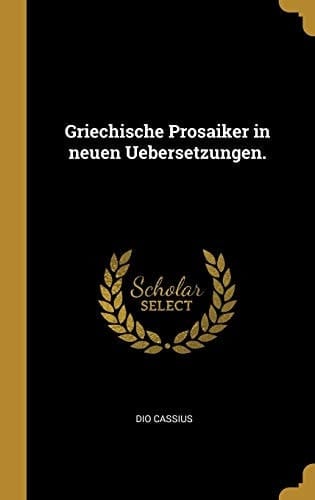 Griechische Prosaiker in Neuen Uebersetzungen