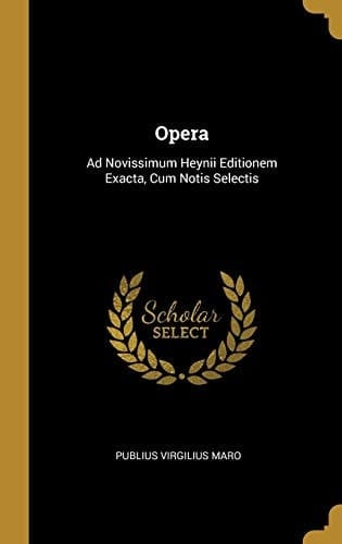 Opera Ad Novissimum Heynii Editionem Exacta, Cum Notis Selectis