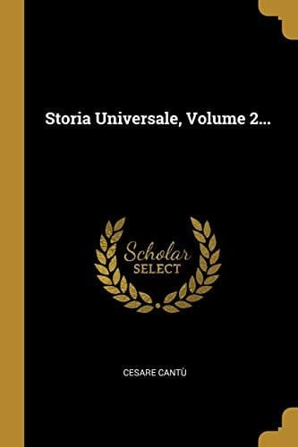 Storia Universale, Volume 2...