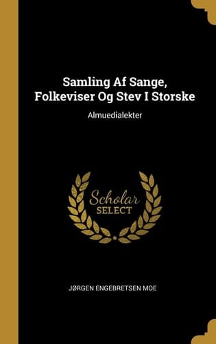 Samling Af Sange, Folkeviser Og Stev I Storske Almuedialekter