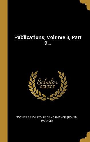 Publications, Volume 3, Part 2...