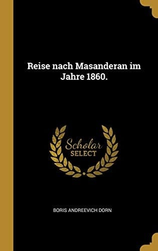 Reise Nach Masanderan Im Jahre 1860