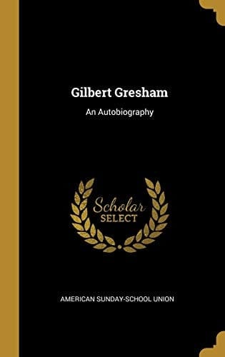 Gilbert Gresham An Autobiography