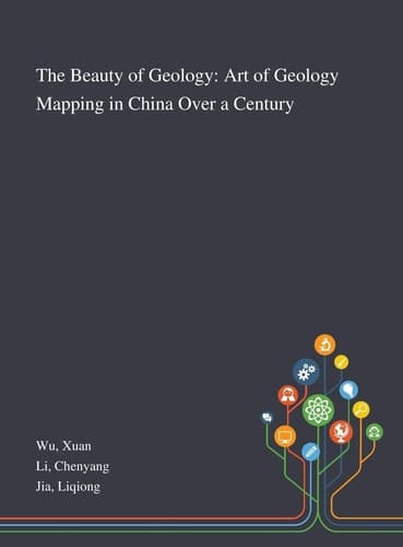 The Beauty of Geology Art of Geology Mapping in China Over a Century