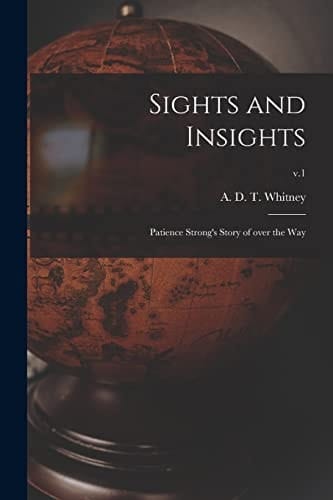 Sights and Insights Patience Strong's Story of Over the Way; V.1