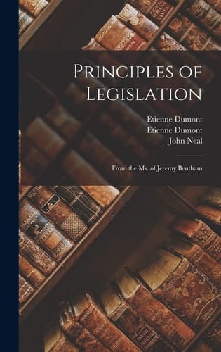 Principles of Legislation From the Ms. of Jeremy Bentham
