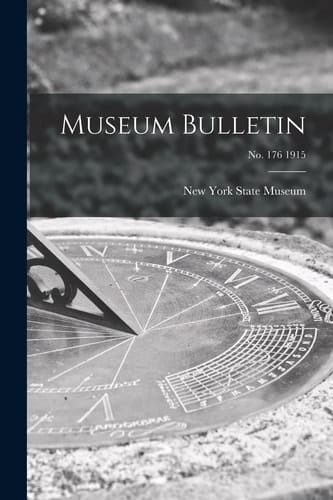Museum Bulletin; No. 176 1915