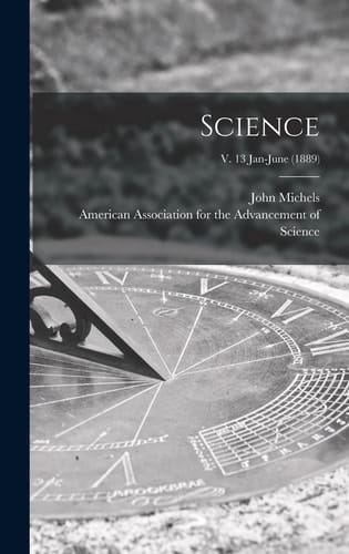 Science; V. 13 Jan-June (1889)