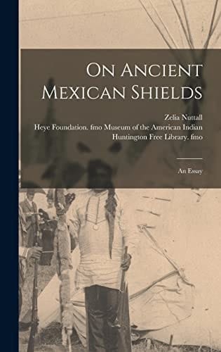 On Ancient Mexican Shields An Essay