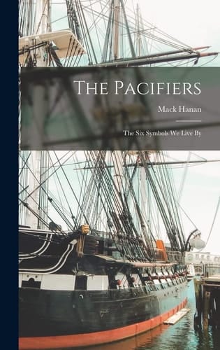 The Pacifiers: the Six Symbols We Live By