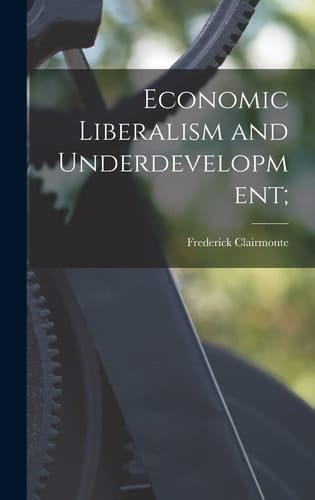 Economic Liberalism and Underdevelopment;