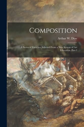 Composition A Series of Exercises Selected From a New System of Art Education. Part I