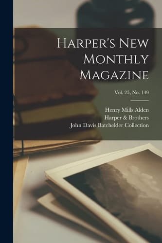 Harper's New Monthly Magazine; Vol. 25, No. 149