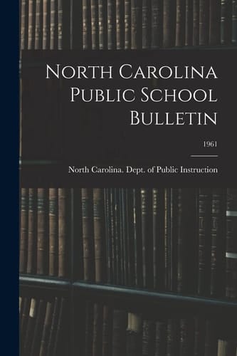 North Carolina Public School Bulletin; 1961