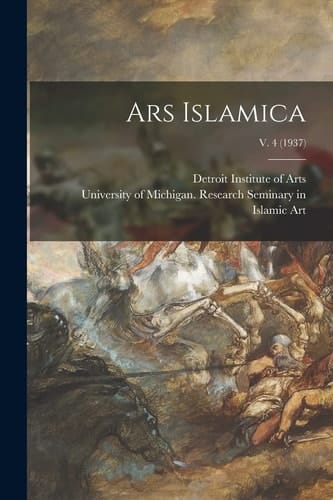 Ars Islamica; V. 4 (1937)