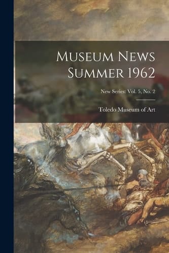 Museum News Summer 1962; New Series Vol. 5, No. 2