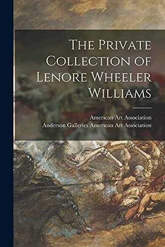 The Private Collection of Lenore Wheeler Williams
