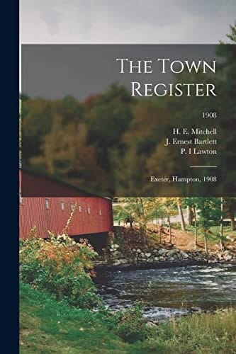 The Town Register Exeter, Hampton, 1908; 1908