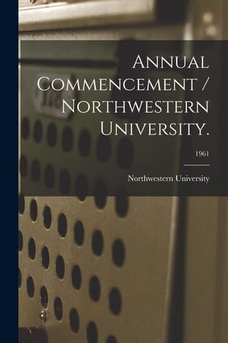 Annual Commencement / Northwestern University. ; 1961