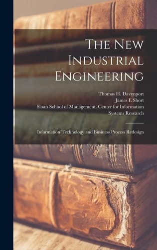 The New Industrial Engineering Information Technology and Business Process Redesign